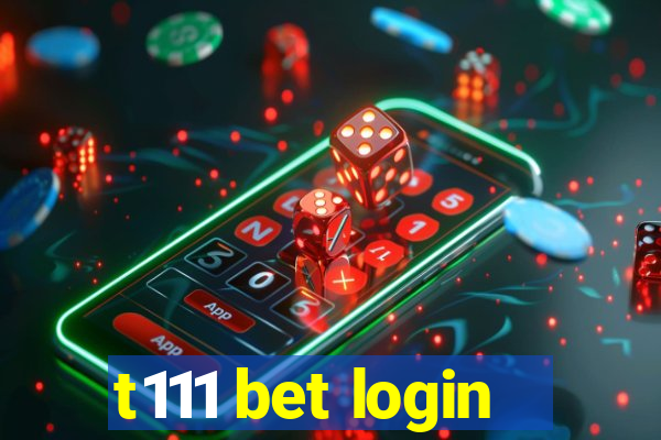 t111 bet login